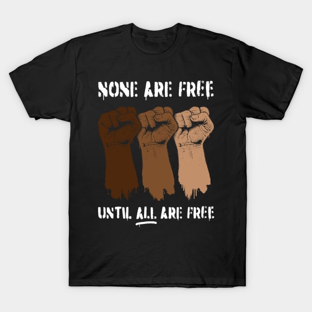 None Are Free T-Shirt by Stationjack